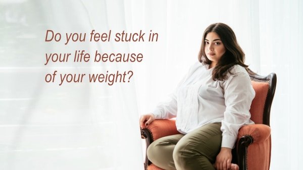 stuck in life because of weight